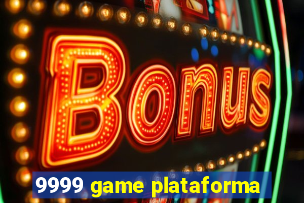 9999 game plataforma